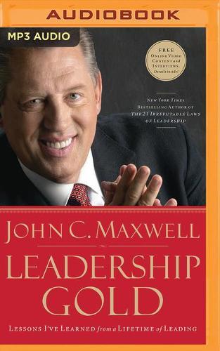 Leadership Gold: Lessons I've Learned from a Lifetime of Leading