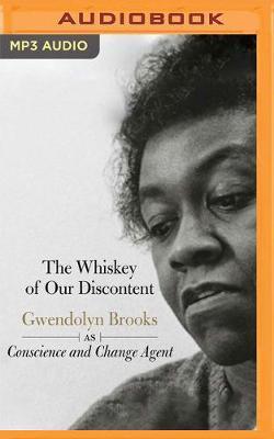 The Whiskey of Our Discontent: Gwendolyn Brooks as Conscious and Change Agent