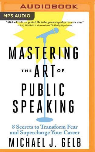 Mastering the Art of Public Speaking: 8 Secrets to Transform Fear and Supercharge Your Career