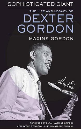 Sophisticated Giant: The Life and Legacy of Dexter Gordon