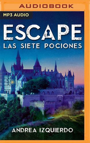 Escape: Las Siete Pociones (Narracion En Castellano)