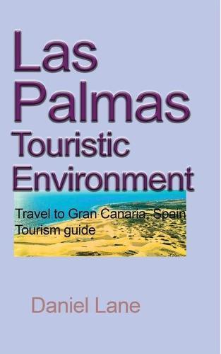 Las Palmas Touristic Environment: Travel to Gran Canaria, Spain Tourism guide