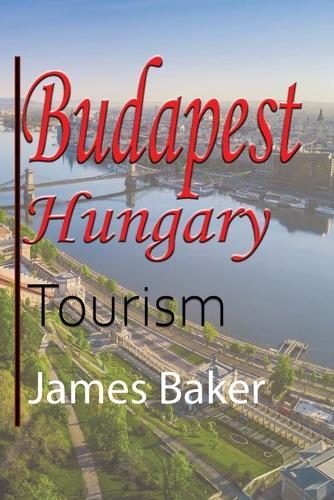 Budapest, Hungary: Tourism