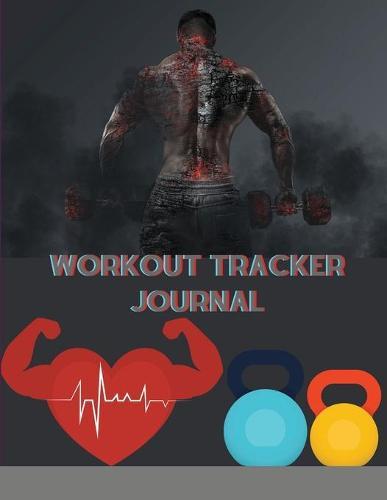 Workout Tracker Journal: A Daily Fitness Planner Notebook & Workout Journal for Training, Exercise, Weightlifting, and Tracking Food, Diet, Nutrition, & Calories A Gym Training Diary for Women & Men