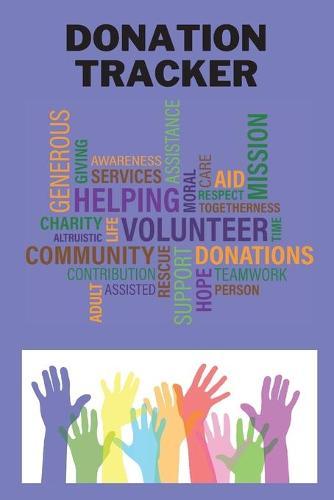 Donation Tracker: Clear and Simple Finance Record Book for Charity Donation Journal to Track Charitable Donations