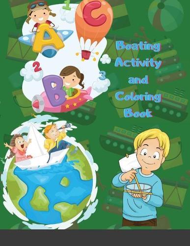 Boating Activity and Coloring Book: Amazing Kids Activity Books, Activity Books for Kids - Over 120 Fun Activities Workbook, Page Large 8.5 x 11