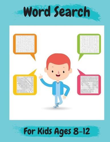 Word Search For Kids Ages 8-12: Amazing 100 Word Puzzles and Solutions Practice Spelling, Learn Vocabulary, and More Perfect Gift for Kids Ages 8-12