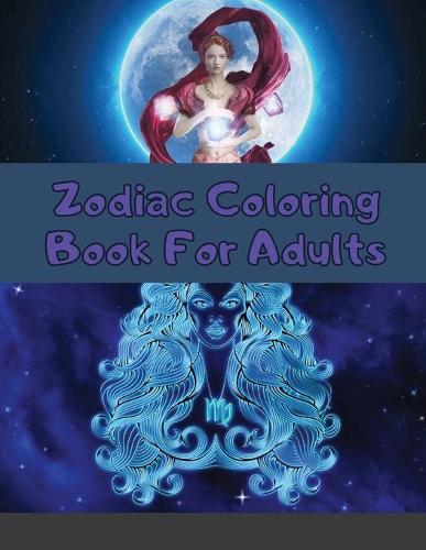 Zodiac Coloring Book For Adults: Astrology Colorable Book 24 Beautiful Zodiac Signs Colourings (8.5x11 inches, 50 pages)