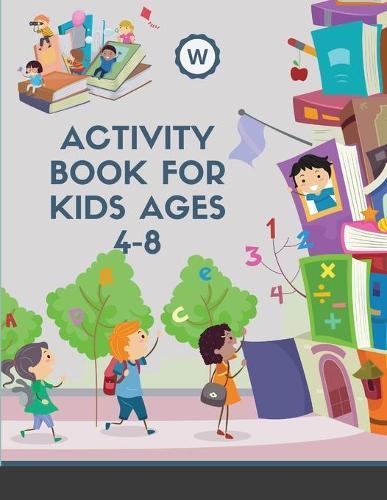 Activity Book for Kids Ages 4-8: Over 104 Fun Activities Workbook Game For Everyday Learning, Coloring, Puzzles, Mazes, Word Search and More!