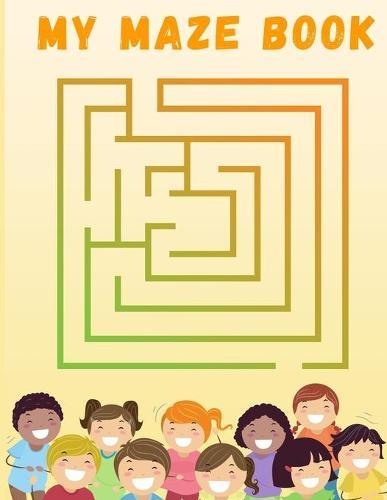 My Maze Book: Mazes For Kids Ages 4-8 - Maze Activity Workbook for Children - 50 Mazes Medium Level - Challenging Maze Activity Book