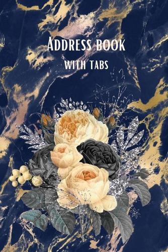 Address book with tabs: Amazing Flower Design Address JournalContact Notebook OrganizerAddress Log BookA-Z Alphabetical Tabs