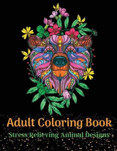 Adult Coloring Book, Stress Relieving Animal Designs: 100 Amazing Patterns for coloringAnimals, Flowers and Mandala DesignsAdult Coloring book Nature