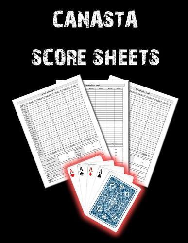 Canasta Score Sheets: Canasta Blank Score Sheet Notebook, Canasta Score Pads, Canasta Record Keeper Notebook