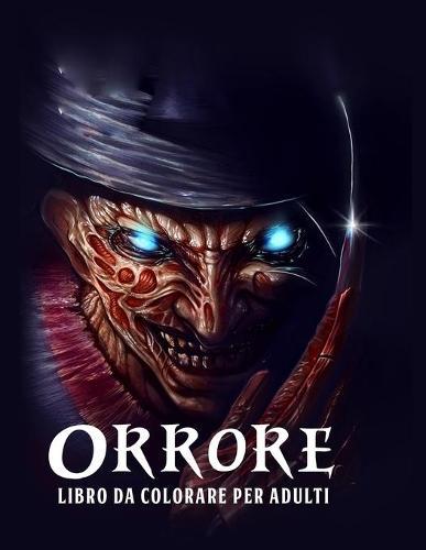 Orrore Libro da Colorare: Libro da Colorare per Adulti Horror per Alleviare lo Stress e Rilassarsi