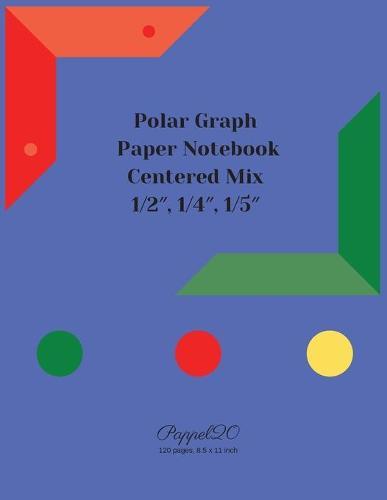 Centered Polar Graph Paper: Mix of 1/2&#8243;, 1/4&#8243;, 1/5&#8243; Graph paper 5x5 Centered Polar Graph Paper 130 pages 8.5x11 Inches