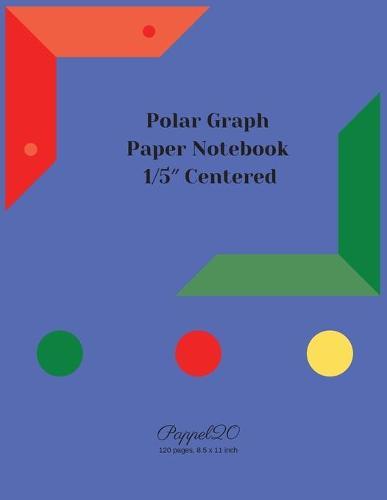 Polar Graph Paper Notebook: 1/5&#8243; Centered Polar Graph Paper-124 pages -8.5x11 Inches
