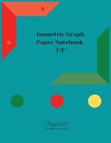 Isometric Graph Paper Notebook: 1/2 Inch Isometric Graph Notebook124 pages 8.5x11 Inches