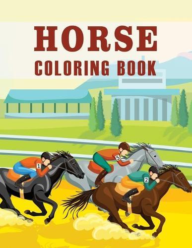 Horse Coloring Book: An Adult and Kids Coloring Book of Horses, Coloring Horses for Stress Relieving and Relaxation