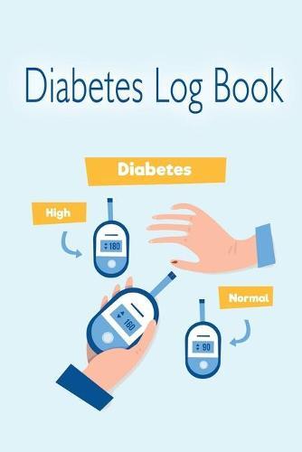 Diabetes Log Book: Blood Glucose Log Book; Daily Record Book For Tracking Glucose Blood Sugar Level; Diabetic Health Journal; Medical Diary, Organizer and Logbook For 2 Years