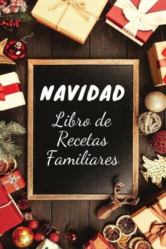 Navidad Libro de Recetas Familiares: Gran Cuaderno de Recetas Navidenas para Guardar Todas sus Recetas Navidenas Favoritas, mas de 110 Papel de Recetas Navidenas!!!
