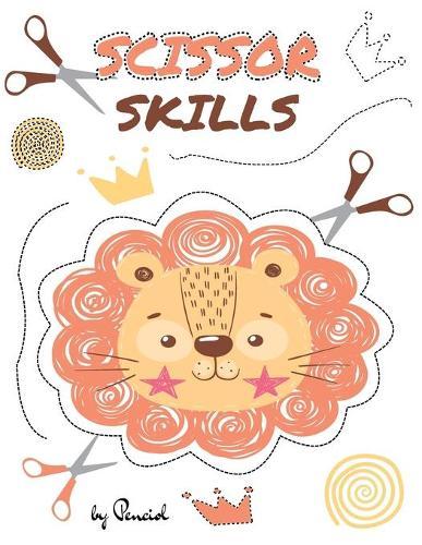 Scissor skills: Cutting practice for preschoolers Cut and paste workbook Color, cut and glue activity book 41 projects