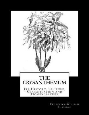 The Crysanthemum: Its History, Culture, Classification and Nomenclature