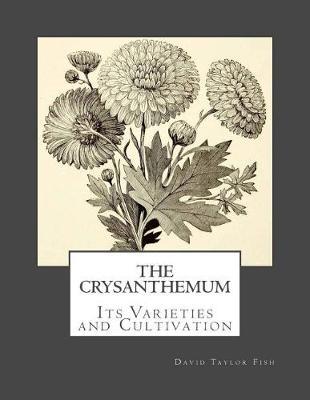 The Crysanthemum: Its Varieties and Cultivation