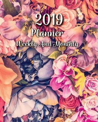 2019 Planner Weekly and Monthly: A Year - 365 Daily - 52 Week Journal Planner Calendar Schedule Organizer Appointment Notebook, Monthly Planner