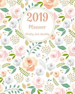 2019 Planner Weekly and Monthly: A Year - 365 Daily - 52 Week Journal Planner Calendar Schedule Organizer Appointment Notebook, Monthly Planner
