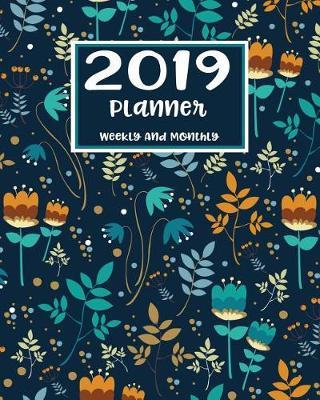 2019 Planner Weekly and Monthly: Monthly Schedule Organizer - Agenda Planner 2019, 12months Calendar, Appointment Notebook, Monthly Planner, to Do List