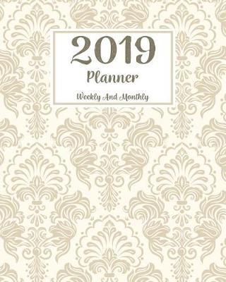 2019 Planner Weekly and Monthly: Monthly Schedule Organizer - Agenda Planner 2019, 12months Calendar, Appointment Notebook, Monthly Planner, to Do List