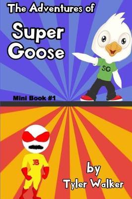 The Adventures of Super Goose: Mini Book #1