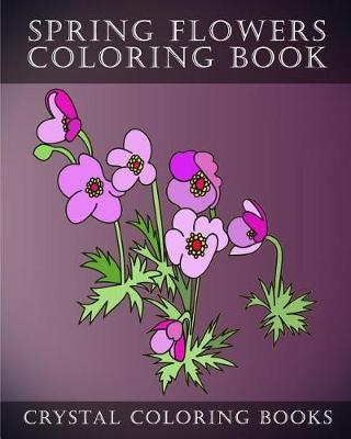Sping Flowers Coloring Book: 30 Sping Flower Coloring Pages, Relaxing Stress Relief Coloring Pages. Easy Line Drawing Sping Flowers.