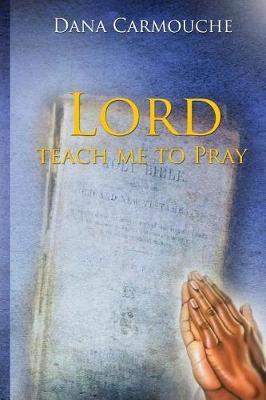 Lord, Teach Me To Pray