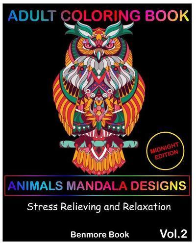 Adult Coloring Books: Animal Mandala Designs Midnight Edition and Stress Relieving Patterns for Anger Release, Adult Relaxation (Volume 2)