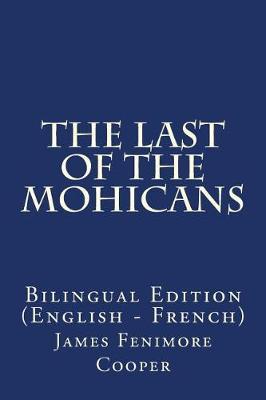 The Last of the Mohicans: Bilingual Edition (English - French)