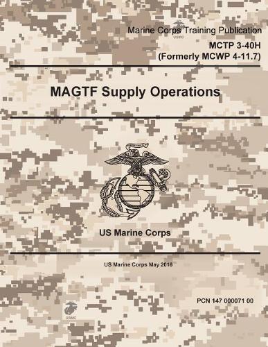 Marine Corps Techniques Publication MCTP 3-40H (MCWP 4-11.7) MAGTF Supply Operations May 2016