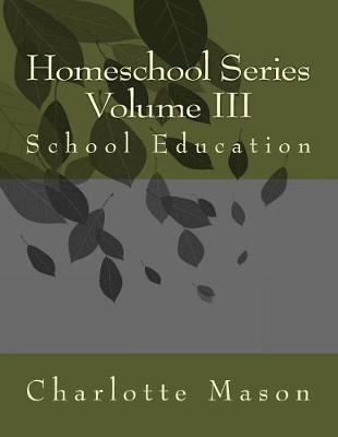 Homeschool Series Volume III: School Education