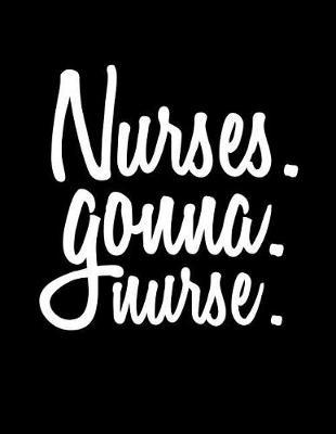 Nurses. Gonna. Nurse.: Doodle Sketchbook