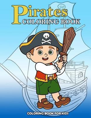 Pirates Coloring Book: Kids Coloring Book with Fun, Easy, and Relaxing Coloring Pages (Children's coloring books)