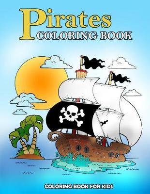 Pirates Coloring Book: Kids Coloring Book with Fun, Easy, and Relaxing Coloring Pages (Children's coloring books)
