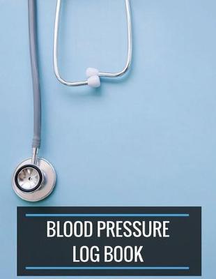 Blood Pressure Log Book: Blood Pressure Log Book with Blood Pressure Chart for Daily Personal Record and your health Monitor Tracking Numbers of Blood Pressure Journal: size 8.5x11 Inches Extra Large Made In USA