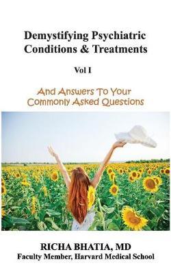 Demystifying Psychiatric Conditions & Treatments: And Answers to Your Commonly Asked Questions