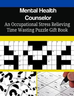 Mental Health Counselor An Occupational Stress Relieving Time Wasting Puzzle Gift Book