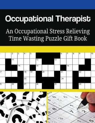 Occupational Therapist An Occupational Stress Relieving Time Wasting Puzzle Gift Book