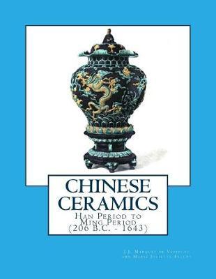 Chinese Ceramics: Han Period to Ming Period (206 B.C. - 1643)