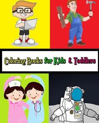 Coloring Books for Kids & Toddlers: Occupations Coloring: Learn about Jobs and Professions for Kids Plus Activities for Kids Ages 2-4, 4-8, Boys, Girls, Fun Early Learning!
