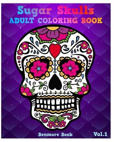Sugar Skulls: Adult Coloring Book, Stress Relieving and Relaxation