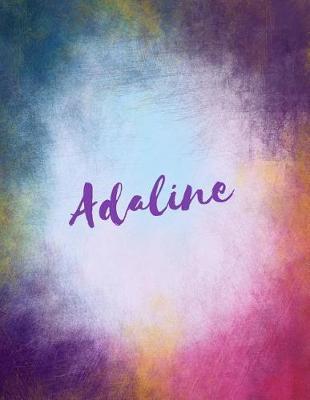Adaline: Adaline Personalised Journals. Large 8.5 X 11 Adaline Name Meaning Blank Book Name. Attractive Sketchpad Journal Book Journal for Writing Drawing and Dreaming In.