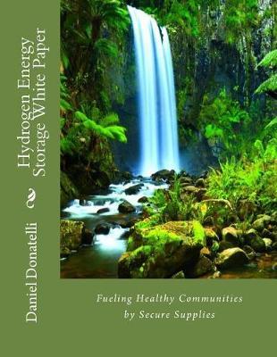 Hydrogen Energy Storage White Paper: Fueling Healthy Communities by Secure Supplies